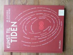 Billede af bogen Kunst til tiden - 60 danske kunstnere Billede af bogen Kunst til tiden - 60 danske kunstnere