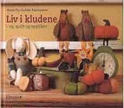 Billede af bogen Liv i kludene : sy, quilt og appliker Billede af bogen Liv i kludene : sy, quilt og appliker