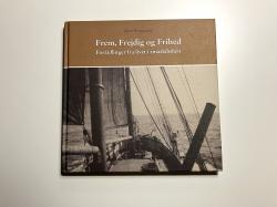 Frem, frejdig og frihed - fortællinger fra livet i småskibsfart