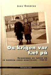 Da Krigen var tæt på Erindringer og tanker om en barndom under besættelsen - 1940 - 45