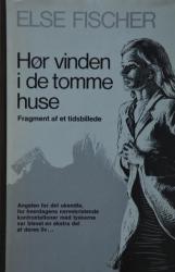 Billede af bogen Hør vinden i de tomme huse: Fragment af et tidsbillede Billede af bogen Hør vinden i de tomme huse: Fragment af et tidsbillede