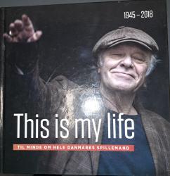 Billede af bogen This is my life - Til minde om hele Danmarks spillemand