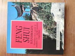 Feng shui håndbogen - Hvordan man opnår et sundere liv - og får sundere omgivelser