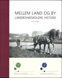 Billede af bogen Mellem Land og By - Landbohøjskolens historie