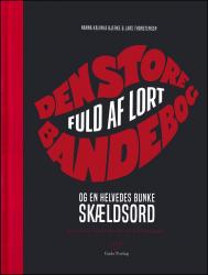 Billede af bogen Den store bandebog - fuld af lort og en helvedes bunke skældsord Billede af bogen Den store bandebog - fuld af lort og en helvedes bunke skældsord