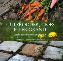 Billede af bogen Gulerødder, græs eller granit - Danske parcelhushaver 1950-2008