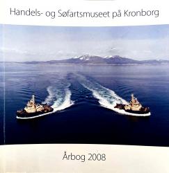 Billede af bogen Handels-og Søfartsmuseet på Kronborg Årbog 2008 Billede af bogen Handels-og Søfartsmuseet på Kronborg Årbog 2008
