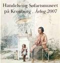 Billede af bogen Handels- og Søfartsmuseet på Kronborg Årbog 2007 - og register 2002 - 2006