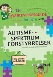 Billede af bogen En overlevelsesguide for børn med autismespektrumforstyrrelser (og deres forældre) Billede af bogen En overlevelsesguide for børn med autismespektrumforstyrrelser (og deres forældre)