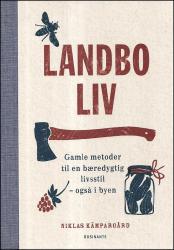 Landboliv - Gamle metoder til en bæredygtig livsstil - også i byen